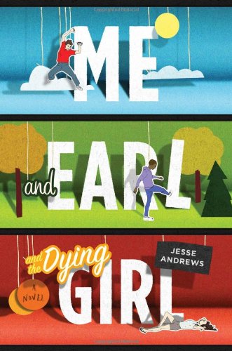 Me and Earl and the Dying Girl Novel by Jesse Andrews 